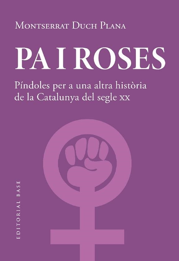 PA I ROSES. PÍNDOLES PER A UNA ALTRA HISTÒRIA DEL SEGLE XX | 9788419007780 | DUCH PLANA, MONTSERRAT | Llibreria Aqualata | Comprar llibres en català i castellà online | Comprar llibres Igualada