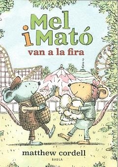 MEL I MATÓ 2. MEL I MATÓ VAN A LA FIRA | 9788447951505 | CORDELL, MATTHEW | Llibreria Aqualata | Comprar llibres en català i castellà online | Comprar llibres Igualada