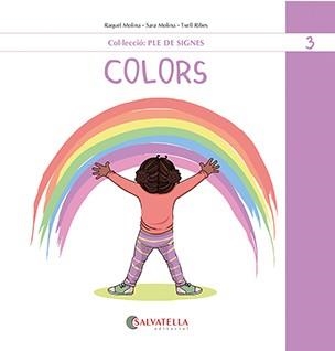 COLORS (PLE DE SIGNES 3) | 9788419565471 | MOLINA GALLART, RAQUEL I SARA | Llibreria Aqualata | Comprar llibres en català i castellà online | Comprar llibres Igualada