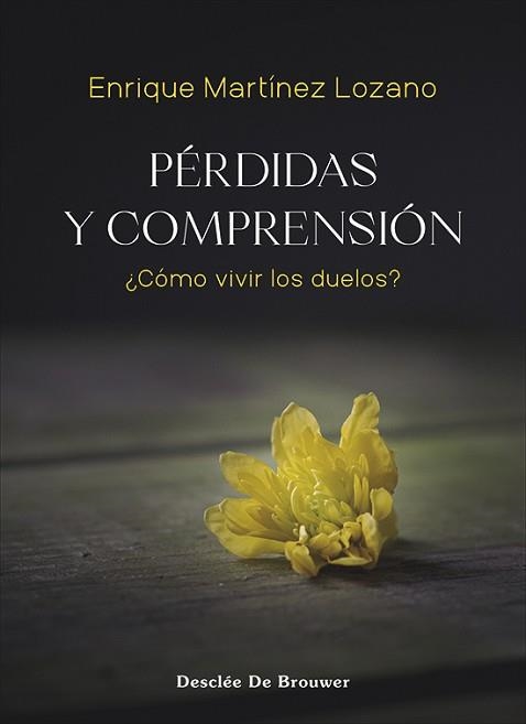 PÉRDIDAS Y COMPRENSIÓN. ¿CÓMO VIVIR LOS DUELOS? | 9788433032287 | MARTÍNEZ LOZANO, ENRIQUE | Llibreria Aqualata | Comprar llibres en català i castellà online | Comprar llibres Igualada