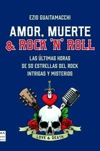 AMOR MUERTE & ROCK N ROLL | 9788418703720 | GUAITAMACCHI, EZIO | Llibreria Aqualata | Comprar llibres en català i castellà online | Comprar llibres Igualada