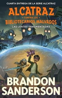 ALCATRAZ CONTRA LOS BIBLIOTECARIOS MALVADOS 4. LAS LENTES FRAGMENTADAS | 9788419522818 | SANDERSON, BRANDON | Llibreria Aqualata | Comprar llibres en català i castellà online | Comprar llibres Igualada