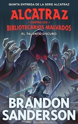 ALCATRAZ CONTRA LOS BIBLIOTECARIOS MALVADOS 5. EL TALENTO OSCURO | 9788419522825 | SANDERSON, BRANDON | Llibreria Aqualata | Comprar llibres en català i castellà online | Comprar llibres Igualada