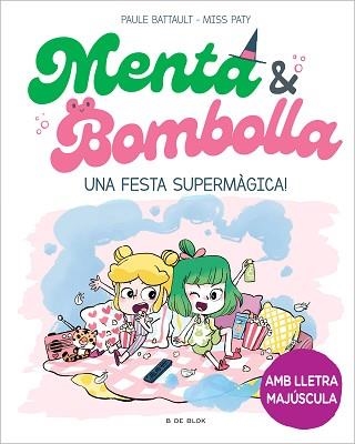 MENTA I BOMBOLLA 5. UNA FESTA SUPERMÀGICA! | 9788419522917 | BATTAULT, PAULE/MISS PATY | Llibreria Aqualata | Comprar libros en catalán y castellano online | Comprar libros Igualada