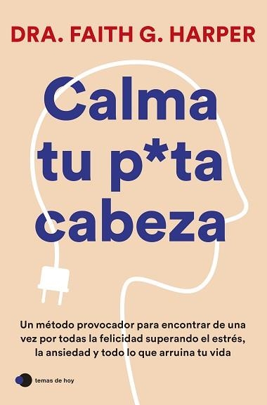 CALMA TU PUTA CABEZA | 9788419812223 | HARPER, DRA. FAITH G. | Llibreria Aqualata | Comprar llibres en català i castellà online | Comprar llibres Igualada