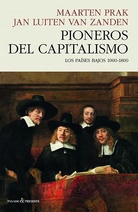 PIONEROS DEL CAPITALISMO | 9788412595475 | PRAK, MAARTEN / VAN ZANDEN, JAN LUITEN | Llibreria Aqualata | Comprar llibres en català i castellà online | Comprar llibres Igualada