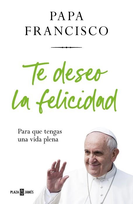 TE DESEO LA FELICIDAD | 9788401032936 | PAPA FRANCISCO | Llibreria Aqualata | Comprar libros en catalán y castellano online | Comprar libros Igualada