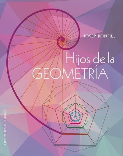 HIJOS DE LA GEOMETRÍA | 9788411720984 | BONFILL LÓPEZ, JOSEP | Llibreria Aqualata | Comprar llibres en català i castellà online | Comprar llibres Igualada