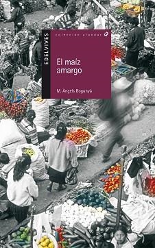 MAÍZ AMARGO, EL 8ALANDAR 45 14 AÑOS) | 9788426352378 | BOGUNYÀ, M. ÀNGELS | Llibreria Aqualata | Comprar llibres en català i castellà online | Comprar llibres Igualada