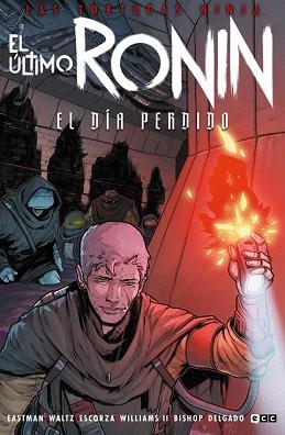 TORTUGAS NINJA, LAS. EL ÚLTIMO RONIN - EL DÍA PERDIDO | 9788410108394 | EASTMAN, KEVIN / WALTZ, TOM | Llibreria Aqualata | Comprar llibres en català i castellà online | Comprar llibres Igualada