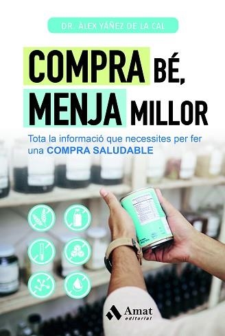 COMPRA BÉ, MENJA MILLOR | 9788419870506 | YÁÑEZ DE LA CAL, ÀLEX | Llibreria Aqualata | Comprar llibres en català i castellà online | Comprar llibres Igualada