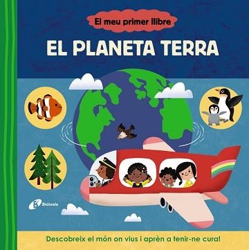 MEU PRIMER LLIBRE, EL.  EL PLANETA TERRA | 9788413493114 | VARIOS AUTORES | Llibreria Aqualata | Comprar llibres en català i castellà online | Comprar llibres Igualada