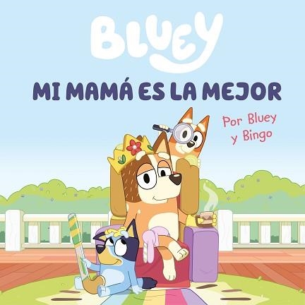 BLUEY. UN CUENTO - MI MAMÁ ES LA MEJOR (EDICIÓN EN ESPAÑOL) | 9788448867645 | BLUEY | Llibreria Aqualata | Comprar llibres en català i castellà online | Comprar llibres Igualada