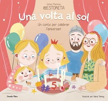 UNA VOLTA AL SOL. UN CONTE PER CELEBRAR L'ANIVERSARI | 9788413897332 | ESTHER MARTÍNEZ @ESTORETA/TEIMOY, XIANA | Llibreria Aqualata | Comprar llibres en català i castellà online | Comprar llibres Igualada