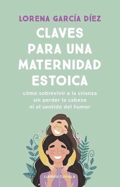 CLAVES PARA UNA MATERNIDAD ESTOICA | 9788448040598 | GARCÍA DÍEZ, LORENA | Llibreria Aqualata | Comprar llibres en català i castellà online | Comprar llibres Igualada