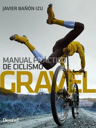 MANUAL PRÁCTICO DE CICLISMO GRAVEL | 9788498296631 | BAÑÓN IZU, JAVIER | Llibreria Aqualata | Comprar llibres en català i castellà online | Comprar llibres Igualada