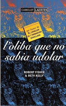 OLIBA QUE NO SABIA UDOLAR, L' (CAMELOT 2) | 9788475843971 | FISHER, ROBERT | Llibreria Aqualata | Comprar llibres en català i castellà online | Comprar llibres Igualada