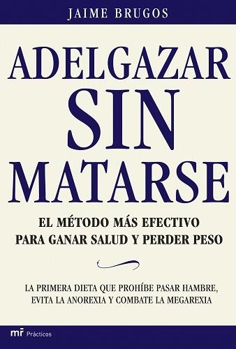 ADELGAZAR SIN MATARSE (PRACTICOS) | 9788427030787 | BRUGOS, JAIME | Llibreria Aqualata | Comprar libros en catalán y castellano online | Comprar libros Igualada