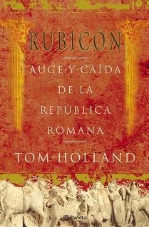 RUBICON. AUGE Y CAIDA DE LA REPUBLICA ROMANA | 9788408057093 | HOLLAND, TOM | Llibreria Aqualata | Comprar llibres en català i castellà online | Comprar llibres Igualada