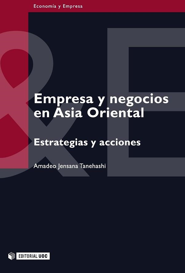 EMPRESA Y NEGOCIOS EN ASIA ORIENTAL. ESTRATEGIAS Y | 9788497881746 | JENSANA TANEHASHI, AMADEO | Llibreria Aqualata | Comprar llibres en català i castellà online | Comprar llibres Igualada