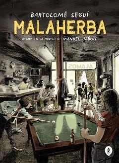 MALAHERBA | 9788418621284 | SEGUÍ, BARTOLOMÉ / JABOIS, MANUEL | Llibreria Aqualata | Comprar llibres en català i castellà online | Comprar llibres Igualada