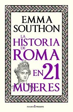 HISTORIA DE ROMA EN 21 MUJERES, LA | 9788412791525 | SOUTHON, EMMA | Llibreria Aqualata | Comprar llibres en català i castellà online | Comprar llibres Igualada