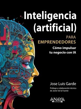 INTELIGENCIA (ARTIFICIAL) PARA EMPRENDEDORES | 9788441549685 | GARDE SÁNCHEZ, JOSE LUIS | Llibreria Aqualata | Comprar llibres en català i castellà online | Comprar llibres Igualada