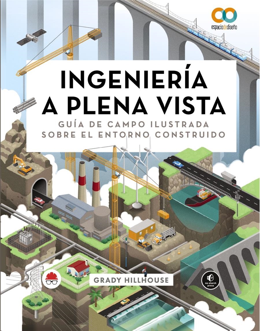 INGENIERÍA A PLENA VISTA. GUÍA DE CAMPO ILUSTRADA SOBRE EL ENTORNO CONSTRUIDO | 9788441549029 | HILLHOUSE, GRADY | Llibreria Aqualata | Comprar llibres en català i castellà online | Comprar llibres Igualada