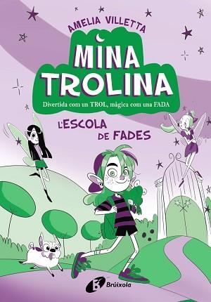 MINA TROLINA, 1. L'ESCOLA DE FADES | 9788413493411 | VILLETTA, AMELIA | Llibreria Aqualata | Comprar llibres en català i castellà online | Comprar llibres Igualada