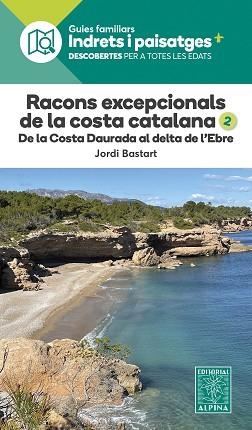 RACONS EXCEPCIONALS DE LA COSTA CATALANA 2. DE LA COSTA DAURADA AL DELTA DE L’EBRE | 9788470110986 | BASTART, JORDI | Llibreria Aqualata | Comprar llibres en català i castellà online | Comprar llibres Igualada