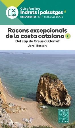 RACONS EXCEPCIONALS DE LA COSTA CATALANA 1. DEL CAP DE CREUS AL GARRAF | 9788470110979 | BASTART, JORDI | Llibreria Aqualata | Comprar llibres en català i castellà online | Comprar llibres Igualada