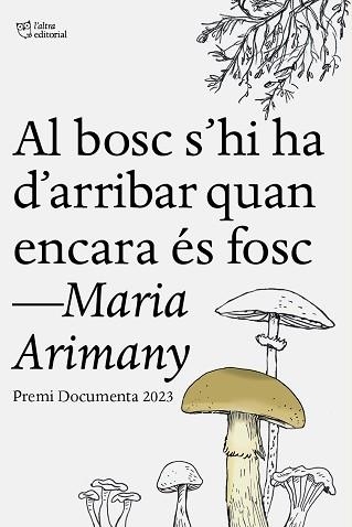 AL BOSC S’HI HA D’ARRIBAR QUAN ENCARA ÉS FOSC | 9788412806243 | ARIMANY, MARIA | Llibreria Aqualata | Comprar llibres en català i castellà online | Comprar llibres Igualada