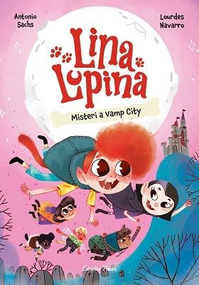 LINA LUPINA 2. MISTERI A VAMP CITY | 9788413897448 | SACHS, ANTONIO/NAVARRO, LOURDES | Llibreria Aqualata | Comprar llibres en català i castellà online | Comprar llibres Igualada