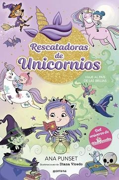 RESCATADORAS DE UNICORNIOS 3 - VIAJE AL PAÍS DE LAS BRUJAS | 9788419746689 | PUNSET, ANA | Llibreria Aqualata | Comprar llibres en català i castellà online | Comprar llibres Igualada