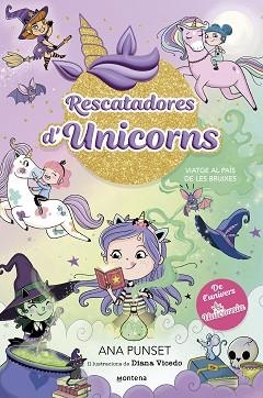 RESCATADORES D'UNICORNS 3 - VIATGE AL PAÍS DE LES BRUIXES | 9788419746702 | PUNSET, ANA | Llibreria Aqualata | Comprar llibres en català i castellà online | Comprar llibres Igualada