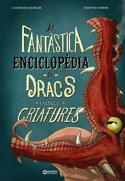 FANTÀSTICA ENCICLOPÈDIA DE DRACS I ALTRES CRIATURES, LA | 9788448963088 | KUBLER, LAURENCE | Llibreria Aqualata | Comprar llibres en català i castellà online | Comprar llibres Igualada