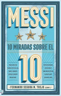 MESSI: 10 MIRADAS SOBRE EL 10 | 9788492917235 | . SEGURA TREJO, FERNANDO/WILLIAMS, JOHN/VIVAS, CLAUDIO/GARNICA, DANIEL/MURZI, DIEGO/COSTA, RUBÉN/MI | Llibreria Aqualata | Comprar llibres en català i castellà online | Comprar llibres Igualada