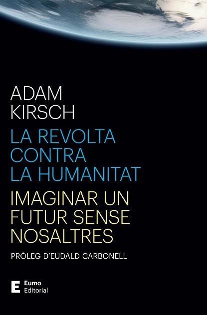 REVOLTA CONTRA LA HUMANITAT, LA | 9788497668316 | KIRSCH, ADAM / CARBONELL ROURA, EUDALD (PRÒLEG) | Llibreria Aqualata | Comprar llibres en català i castellà online | Comprar llibres Igualada