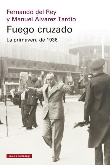 FUEGO CRUZADO. LA PRIMAVERA DE 1936 | 9788419738684 | DEL REY, FERNANDO / ÁLVAREZ TARDÍO, MANUEL | Llibreria Aqualata | Comprar llibres en català i castellà online | Comprar llibres Igualada