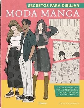 SECRETOS PARA DIBUJAR MODA MANGA | 9788411540377 | SHARAWNA, DALIA | Llibreria Aqualata | Comprar llibres en català i castellà online | Comprar llibres Igualada