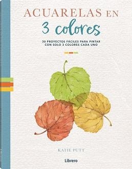 ACUARELAS EN 3 COLORES | 9788411540537 | PUTT, KATIE | Llibreria Aqualata | Comprar llibres en català i castellà online | Comprar llibres Igualada