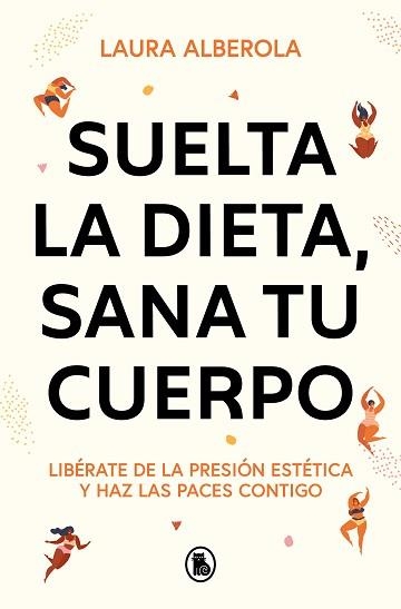 SUELTA LA DIETA, SANA TU CUERPO | 9788402429254 | ALBEROLA, LAURA | Llibreria Aqualata | Comprar llibres en català i castellà online | Comprar llibres Igualada