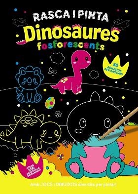 RASCA I PINTA DINOSAURES FOSFORESCENTS | 9788413493091 | VARIOS AUTORES | Llibreria Aqualata | Comprar llibres en català i castellà online | Comprar llibres Igualada