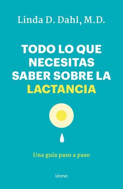 TODO LO QUE NECESITAS SABER SOBRE LA LACTANCIA | 9788418714450 | DAHL, LINDA | Llibreria Aqualata | Comprar llibres en català i castellà online | Comprar llibres Igualada