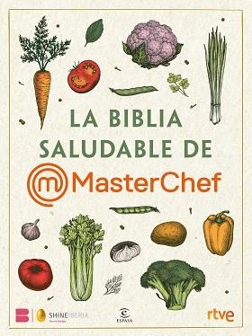 BIBLIA SALUDABLE DE MASTERCHEF, LA | 9788467072280 | SHINE/RTVE | Llibreria Aqualata | Comprar llibres en català i castellà online | Comprar llibres Igualada