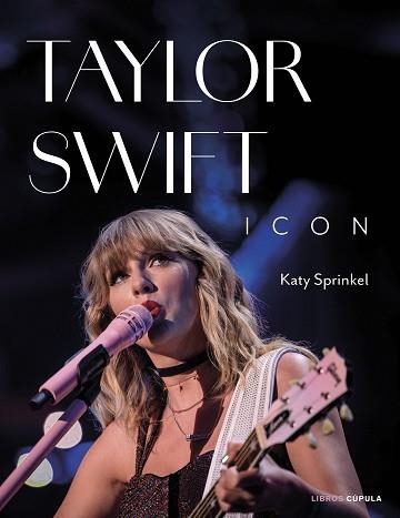 TAYLOR SWIFT ICON | 9788448040765 | SPRINKEL, KATY | Llibreria Aqualata | Comprar llibres en català i castellà online | Comprar llibres Igualada