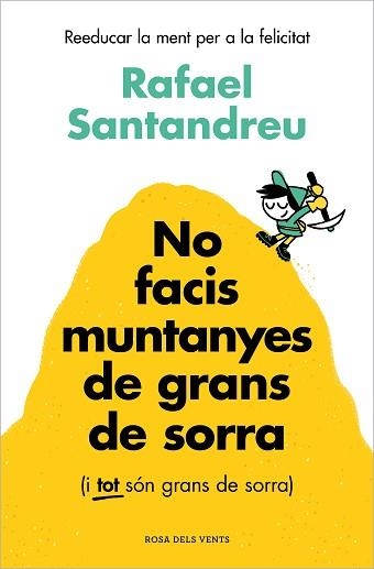 NO FACIS MUNTANYES DE GRANS DE SORRA (I TOT SÓN GRANS DE SORRA) | 9788419756329 | SANTANDREU, RAFAEL | Llibreria Aqualata | Comprar llibres en català i castellà online | Comprar llibres Igualada