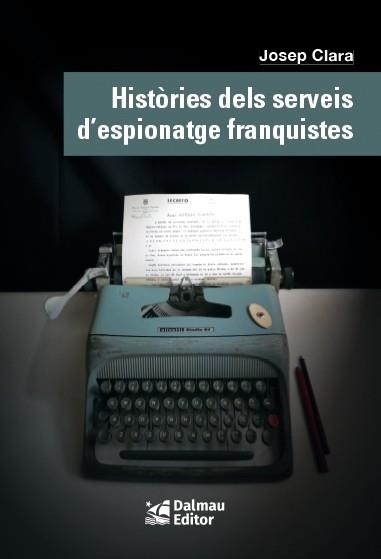 HISTÒRIES DEL SERVEIS D'ESPIONATGE FRANQUISTES | 9788423208999 | CLARA, JOSEP | Llibreria Aqualata | Comprar llibres en català i castellà online | Comprar llibres Igualada