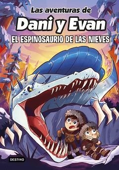 AVENTURAS DE DANI Y EVAN 9, LAS. EL ESPINOSAURIO DE LAS NIEVES | 9788408282518 | LAS AVENTURAS DE DANI Y EVAN | Llibreria Aqualata | Comprar llibres en català i castellà online | Comprar llibres Igualada