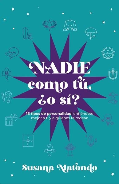 NADIE COMO TÚ ¿O SÍ? - 16 TIPOS DE PERSONALIDAD: ENTIÉNDETE MEJOR A TI Y QUIENES | 9788419467294 | MATONDO, SUSANA | Llibreria Aqualata | Comprar llibres en català i castellà online | Comprar llibres Igualada